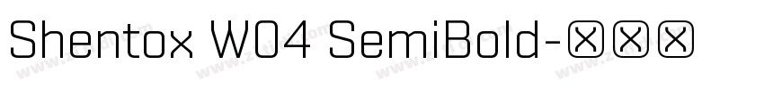 Shentox W04 SemiBold字体转换